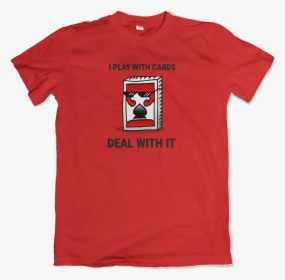 Deal With It Playing Cards T-shirt Designs - Natitude Shirt, HD Png Download, Free Download