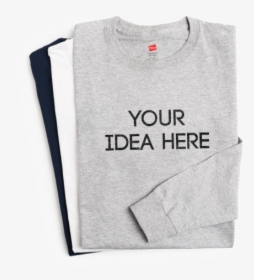 Long Sleeves - Your Idea Here Shirt, HD Png Download, Free Download