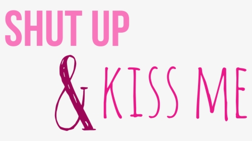 Shut Up And Kiss Me Ftestickers Text Quote Pink Tumblr - Defeater, HD Png Download, Free Download