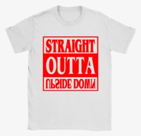 Straight Outta Upside Down Mashup Stranger Things Shirts - Active Shirt, HD Png Download, Free Download
