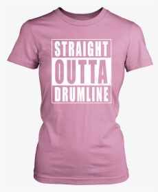 Straight Outta Drumline - Active Shirt, HD Png Download, Free Download