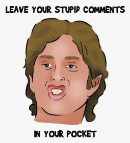 Leave Your Stupid Comments In Your Pocket , Png Download - Cartoon, Transparent Png, Free Download