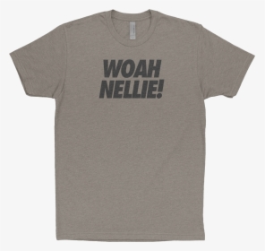 "woah Nellie - Active Shirt, HD Png Download, Free Download