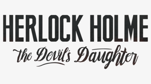 Sherlock Holmes The Devil"s Daughter Logo , Png Download - Sherlock Holmes The Devil's Daughter Logo Png, Transparent Png, Free Download