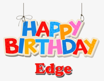 Edge Happy Birthday Name Png - Birthday, Transparent Png, Free Download