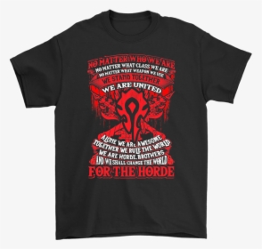 We Are United For The Horde World Of Warcraft Shirts - Shirt, HD Png Download, Free Download