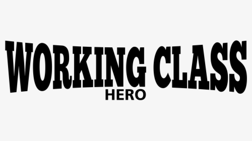 Lettering Working Class Hero Clip Arts - Working Class Hero Logo, HD Png Download, Free Download