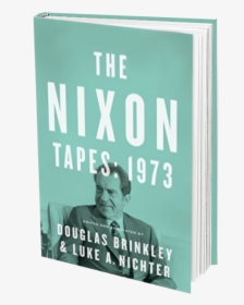 The Nixon Tapes 1973 Book Cover By Douglas Brinkley - Sign, HD Png Download, Free Download