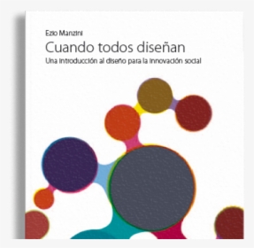 Ezio Manzini «cuando Todos Diseñan - Libros Ezio Manzini, HD Png Download, Free Download