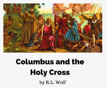 Columbus And The Holy Cross By R - Christopher Columbus With Slaves, HD Png Download, Free Download
