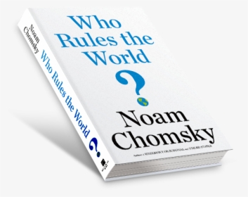 Who Rules The World By Noam Chomsky - Graphic Design, HD Png Download, Free Download