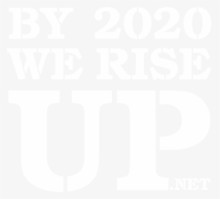 By 2020 We Rise Up - 2020 We Rise Up, HD Png Download, Free Download