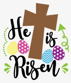 He Is Risen Svg Free Clipart , Png Download, Transparent Png, Free Download