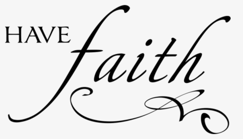 Have Faith Clip Art, HD Png Download, Free Download