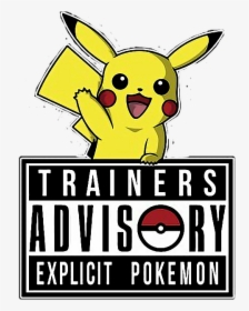 For All The Pokémon-ers - Parental Advisory Explicit Content, HD Png Download, Free Download