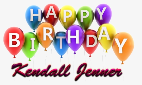 Kendall Jenner Happy Birthday Balloons Name Png - Happy Birthday Kendalll, Transparent Png, Free Download