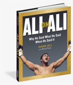 Cover - Ali On Ali: Why He Said What He Said When He Said It, HD Png Download, Free Download