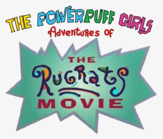Powerpuff Girls In Rugrats Logo - Rugrats & Powerpuff Girls, HD Png Download, Free Download