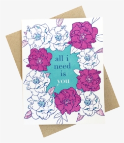 Rose Frame All I Need Card - Greeting Card, HD Png Download, Free Download