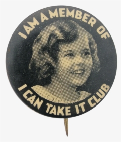 I Can Take It Club Girl Club Button Museum - Can Do It Club Pin Shirley Temple, HD Png Download, Free Download
