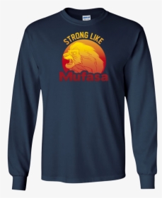 Disney Lion King Strong Like Mufasa Graphic T-shirt"  - T-shirt, HD Png Download, Free Download
