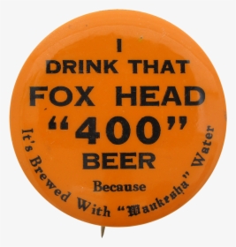 Fox Head 400 Beer Beer Button Museum - Beef, HD Png Download, Free Download