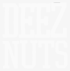 Deez Nuts Stay True, HD Png Download, Free Download
