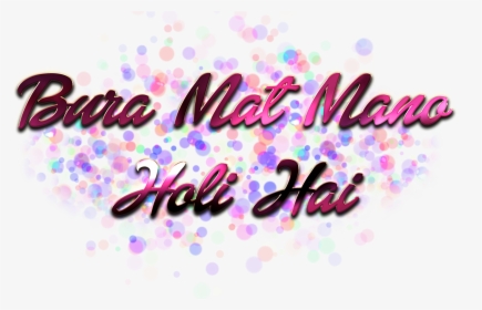 Bura Mat Mano Holi Hai Png - Bura Mat Mano Holi Hai, Transparent Png, Free Download
