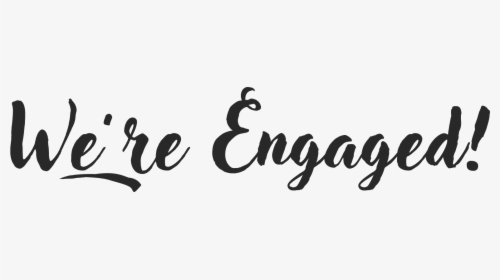 We Re Engaged Png Clipart , Png Download - We Re Engaged Text, Transparent Png, Free Download