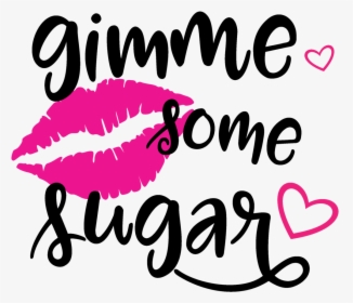 Gimme Some Sugar Svg File - Give Me Some Sugar Quote, HD Png Download, Free Download