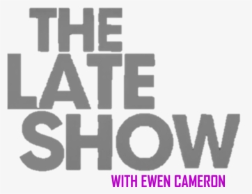 The Late Show With Ewen Cameron - Late Show Png, Transparent Png, Free Download