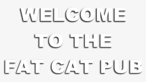 Welcome To The Fat Cat Pub - Poster, HD Png Download, Free Download