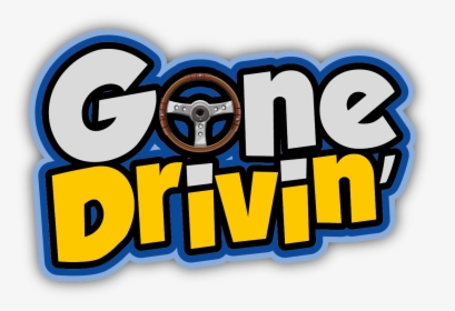 Gone Drivin" - Graphic Design, HD Png Download, Free Download