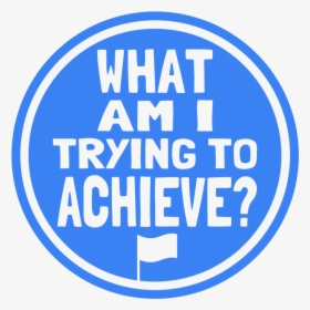 What Am I Trying To Achieve - Circle, HD Png Download, Free Download