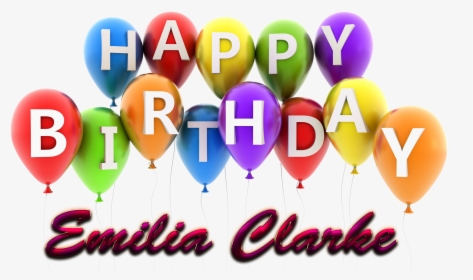 Emilia Clarke Happy Birthday Balloons Name Png - Balloon, Transparent Png, Free Download
