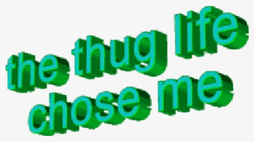 Thug Life Png Download - Thug Life Chose Me Png, Transparent Png, Free Download