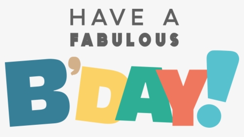 Have A Fabulous B-day Svg Cut File - Graphic Design, HD Png Download, Free Download