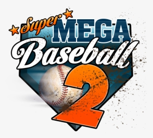 Super Mega Baseball 2 Logo Png , Png Download - Poster, Transparent Png, Free Download