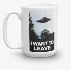 I Want To Leave Mug X-files Geek Nerd , Png Download - Want To Believe Poster Hd, Transparent Png, Free Download