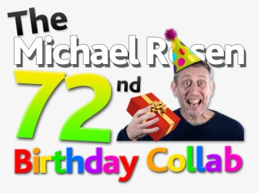The Michael Rosen 72nd Birthday Collab Logo - Flyer, HD Png Download, Free Download