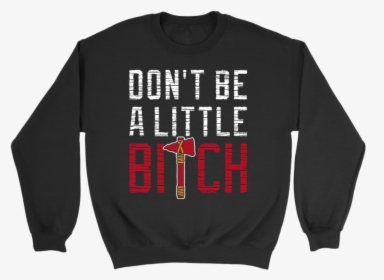 Atlanta Braves Dont Be A Little Bitch Shirt Mike Foltynewicz - Long-sleeved T-shirt, HD Png Download, Free Download