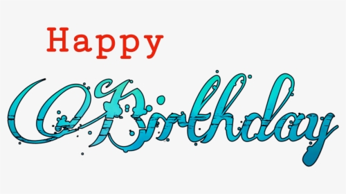 Happy Birthday Text Png - Calligraphy, Transparent Png, Free Download