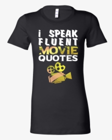 I Speak Fluent Movie Quotes Funny Premium Bella Shirt - Funny World Of Warcraft T Shirt, HD Png Download, Free Download