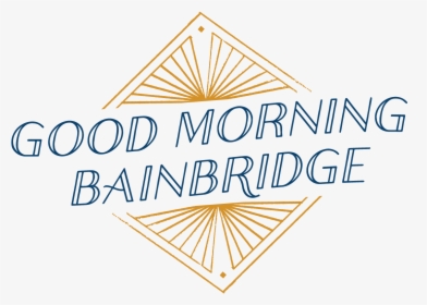 Good Morning Bainbridge - Triangle, HD Png Download, Free Download