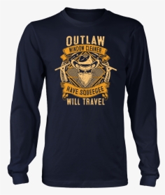 Outlaw Window Cleaner "have Squeegee, Will Travel - Window Cleaning T Shirt, HD Png Download, Free Download