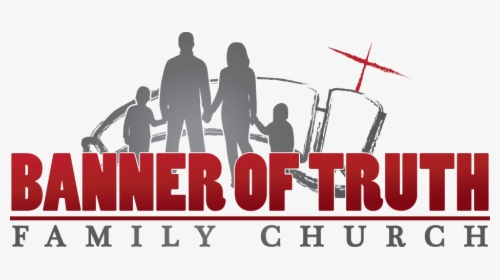 Banner Of Truth Family Church - Poster, HD Png Download, Free Download