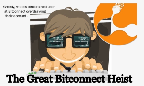 The Great Bitconnect Heist Greedy Witless Birdbrained - El Hacker Paco Ardit, HD Png Download, Free Download