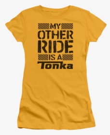 Junior My Other Ride Is A Tonka Shirt - T-shirt, HD Png Download, Free Download