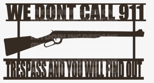 We Don T Call 911 Rifle, HD Png Download, Free Download