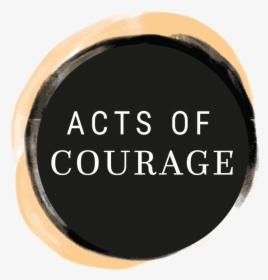 Courage Branding Sustainedv2 Acts Of Courage - Circle, HD Png Download, Free Download